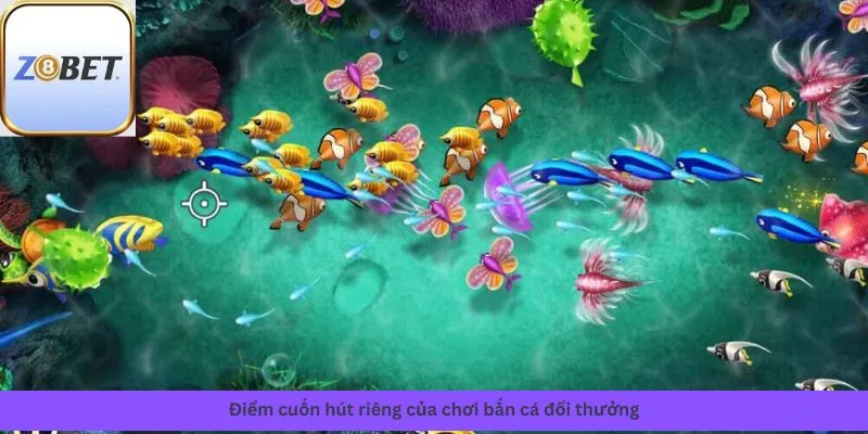 Chơi bắn cá đổi thưởng 3 Các điểm cuốn hút riêng