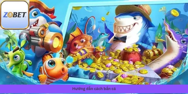 Hướng dẫn cách bắn cá 7 hướng dẫn cách bắn cá