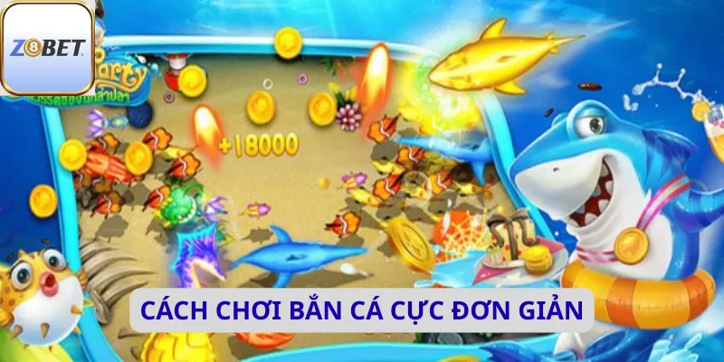 Cách chơi bắn cá cực đơn giản