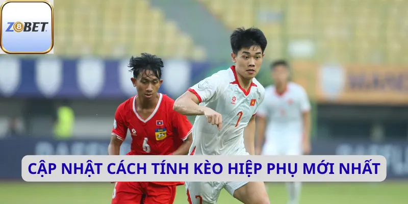 kèo hiệp phụ 3 Cập nhật cách tính kèo hiệp phụ mới nhất