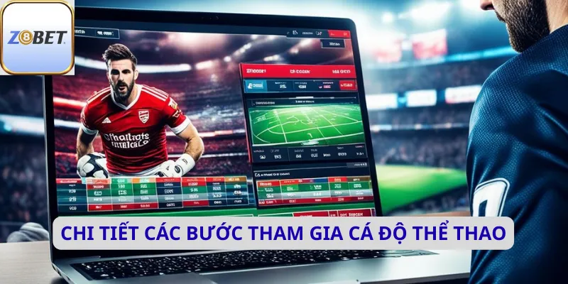 Chi tiết các bước tham gia cá độ thể thao