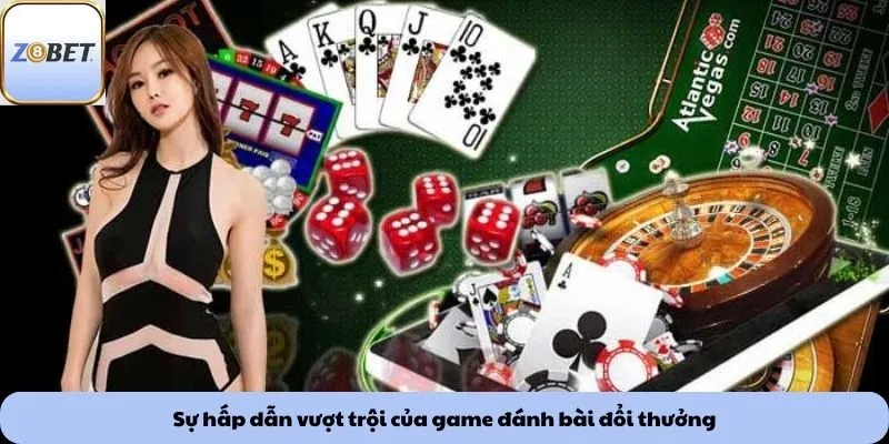 Sự hấp dẫn vượt trội của game đánh bài đổi thưởng