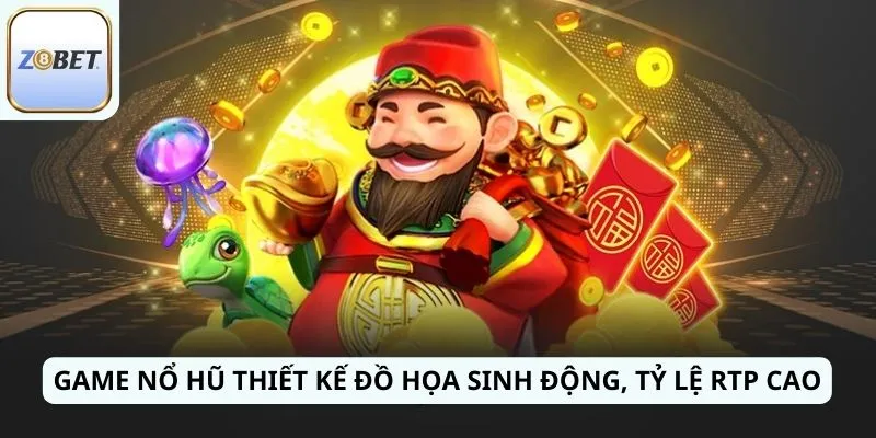 Game nổ hũ thiết kế đồ họa sinh động, tỷ lệ RTP cao
