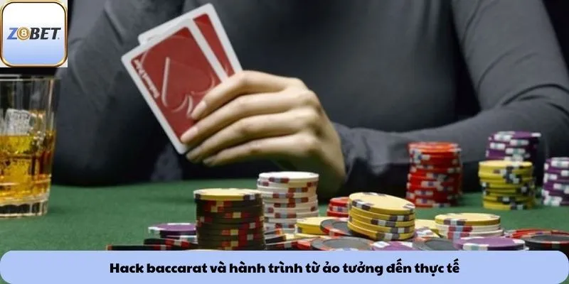 Hack baccarat và hành trình từ ảo tưởng đến thực tế