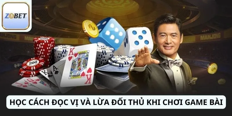 Học cách đọc vị và lừa đối thủ khi chơi game bài