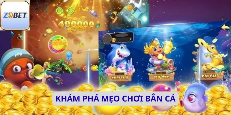 Khám phá mẹo chơi bắn cá