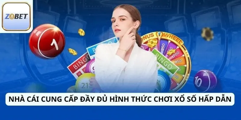 Nhà cái cung cấp đầy đủ hình thức chơi xổ số hấp dẫn