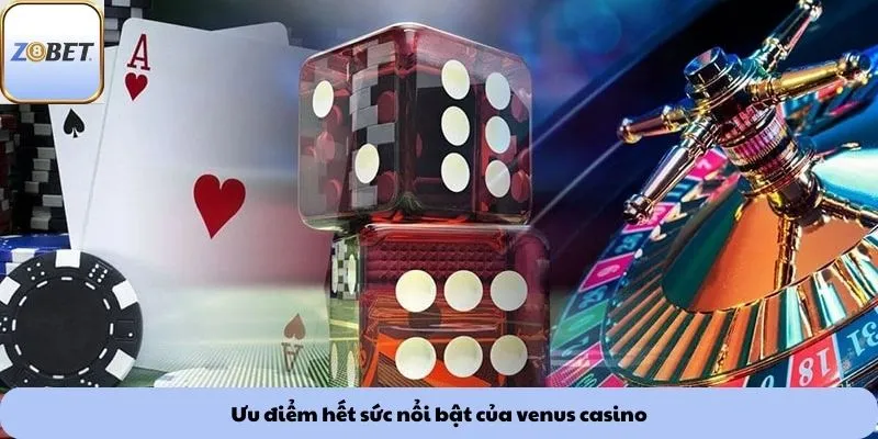 Ưu điểm hết sức nổi bật của venus casino
